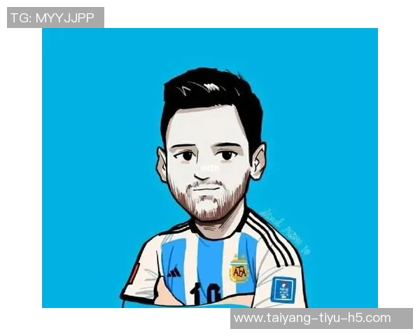 巴德吉分享动漫热爱与父亲对梅西的期望启示